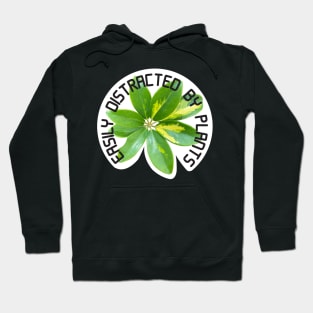 EASILY DISTRACTED BY PLANTS Hoodie